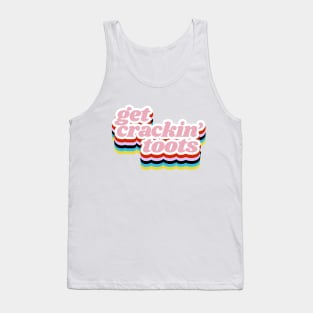 Get Crackin' Toots! Grace & Frankie Quote From the Netflix Series Tank Top